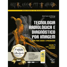 Tecnologia radiológica e diagnóstico por imagem vol. 1