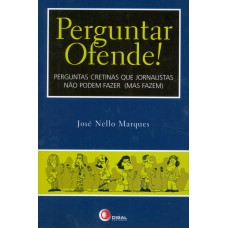 Perguntar ofende!