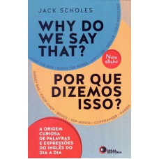 Why do we say that? - Por que dizemos isso?