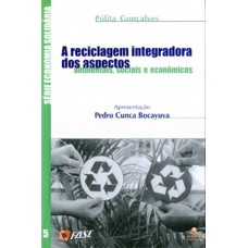 A reciclagem integradora dos aspectos ambientais, sociais e econômicos