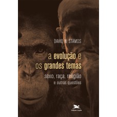 A evolução e os grandes temas - Sexo, raça, religião e outras questões