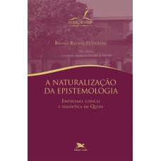 A naturalização da epistemologia - Empirismo, ciência e semântica em Quine