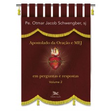 Apostolado da Oração e MEJ em perguntas e respostas - Volume II