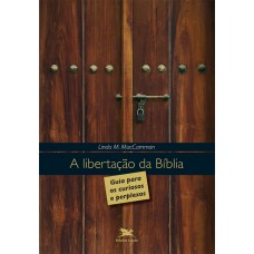 A libertação da Bíblia - Guia para os curiosos e perplexos