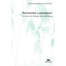 Reinventar a paróquia?