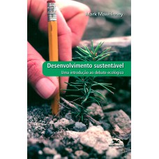 Desenvolvimento sustentável - Uma introdução ao debate ecológico