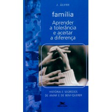 Família - Aprender a tolerância e aceitar a diferença