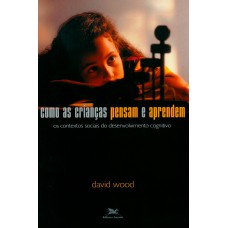 Como as crianças pensam e aprendem
