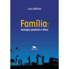 Família: Teologia, pastoral e ética