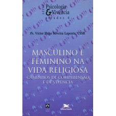 Masculino e feminino na vida religiosa - Caminhos de compreensão e de vivência Masculino e feminino na vida religiosa - Caminhos de compreensão e de vivência