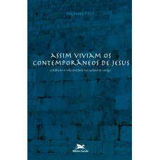 Assim viviam os contemporâneos de Jesus