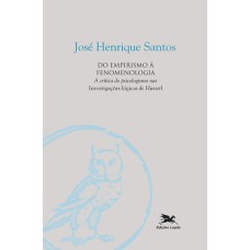 Do empirismo à fenomenologia - A crítica do psicologismo nas Do empirismo à fenomenologia - A crítica do psicologismo nas