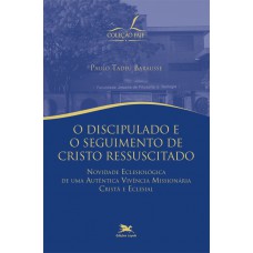 O discipulado e o seguimento de Cristo ressuscitado - Novidade eclesiológica de uma autêntica vivência missionária cristã e eclesial