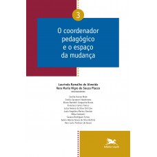 O coordenador pedagógico e o espaço da mudança - Vol. 03