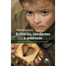 Solidários, obedientes e amorosos