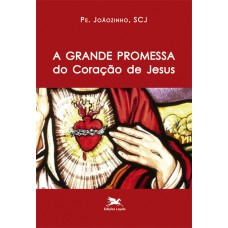 A grande promessa do Coração de Jesus