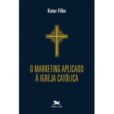 O marketing aplicado à Igreja católica