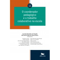 O coordenador pedagógico e o trabalho colaborativo na escola - Vol. 11