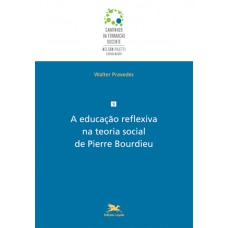 A educação reflexiva na teoria social de Pierre Bourdieu