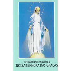 Devocionário e novena a Nossa Senhora das Graças Devocionário e novena a Nossa Senhora das Graças