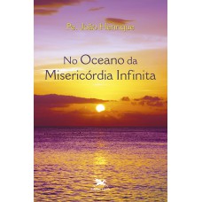 No oceano da Misericórdia Infinita