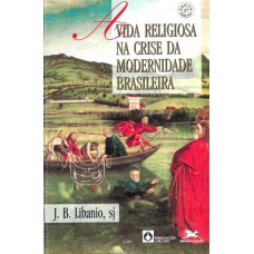 A vida religiosa na crise da modernidade brasileira