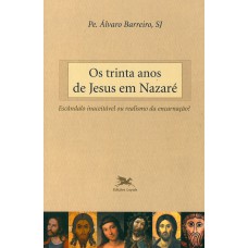 Os trinta anos de Jesus em Nazaré