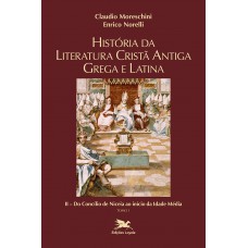 História da literatura cristã antiga grega e latina - Vol. II - Tomo 1 História da literatura cristã antiga grega e latina - Vol. II - Tomo 1
