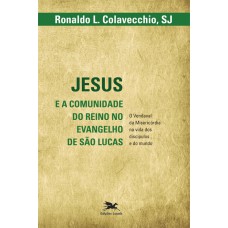 Jesus e a comunidade do reino no evangelho de São Lucas - O vendaval da misericórdia na vida dos discípulos e do mundo