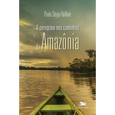 O Peregrino nos caminhos da Amazônia