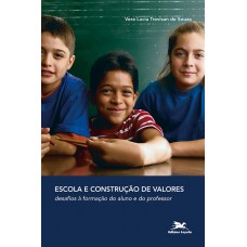 Escola e construção de valores - Desafios à formação do aluno e do professor