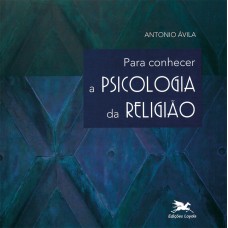 Para conhecer a psicologia da religião