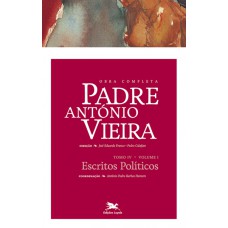 Obra completa Padre António Vieira - Tomo IV - Volume I