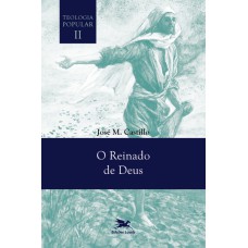 O Reinado de Deus - Teologia Popular Vol. II