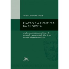 Platão e a escritura da filosofia - Análise de estrutura dos diálogos da juventude e da maturidade à luz de um novo paradigma