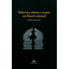 Palavras, almas e corpos no Brasil colonial