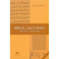 Bíblia e Alcorão - O que os une, o que os separa