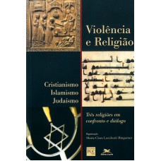 Violência e religião - Cristianismo, islamismo, judaísmo Violência e religião - Cristianismo, islamismo, judaísmo