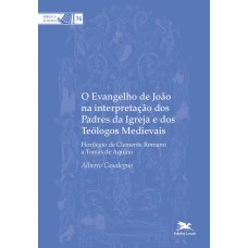 O Evangelho de João na interpretação dos Padres da Igreja e dos Teólogos Medievais