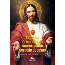 A grande promessa do Sacratíssimo Coração de Jesus