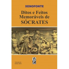 Ditos e Feitos Memoráveis de Sócrates Ditos e Feitos Memoráveis de Sócrates