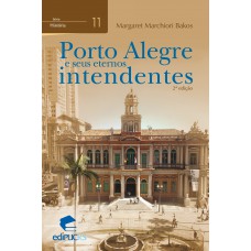 Porto alegre e seus eternos intendentes