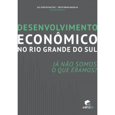 Desenvolvimento econômico no Rio Grande do Sul - Já não somos o que éramos?