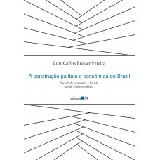 A construção política e econômica do Brasil A construção política e econômica do Brasil