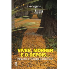 VIVER, MORRER E O DEPOIS...