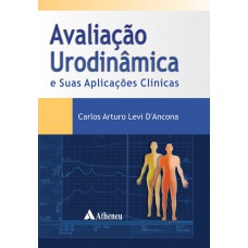Avaliação urodinâmica e suas aplicações clínicas Avaliação urodinâmica e suas aplicações clínicas