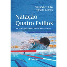 Natação Quatro Estilos - 100 Perguntas e Respostas sobre Natação