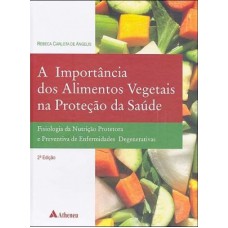 A Importância dos Alimentos Vegetais na Produção da Saúde