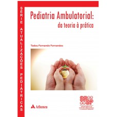 Pediatria ambulatorial - da teoria à prática