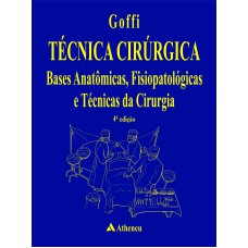 Técnica cirúrgica - bases anatômicas fisiopatológicas e técnicas da cirurgia